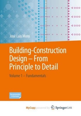 Building-Construction Design - From Principle to Detail José Luis Moro