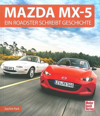Hack: Mazda MX-5, ein Roadster macht Geschichte Bildband/Typen-Handbuch/Modelle