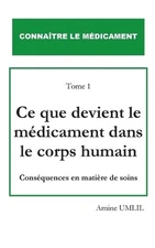 Ce que devient le mdicament dans le corps humain: Cons?quences en mati?re de soi