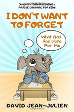 I DON'T WANT TO FORGET WHAT GOD HAS DONE FOR ME: 3 MONTH By David Jean-julien