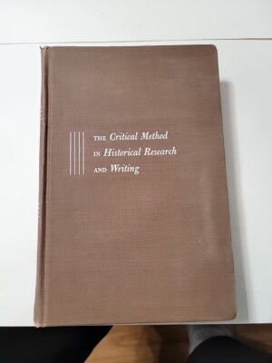 THE CRITICAL METHOD IN HISTORICAL RESEARCH AND WRITING By Homer C Hockett