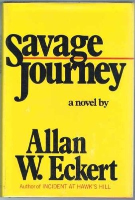 Savage Journey: A Novel - Hardcover, by Eckert Allan W. - Acceptable j