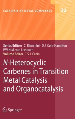 Cazin - N-Heterocyclic Carbenes in Transition Metal Catalysis and Orga - X555z