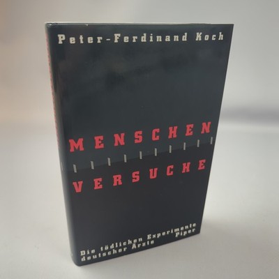 Peter-Ferdinand Koch Menschenversuche Die Tödlichen Experimente Deutscher Ärzte
