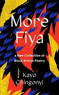More Fiya: Eine neue Sammlung schwarzer britischer Gedichte von Kayo Chingonyi NEU