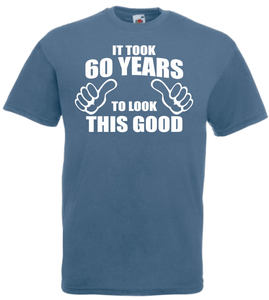 60th Birthday It Took 60 Years To Look This Good T Shirt Dad Father Grandad Gift
