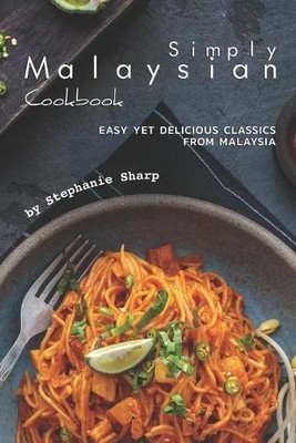 Stephanie Sharp Simply Malaysian Cookbook (Taschenbuch)