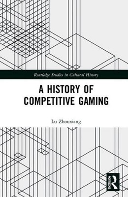 A History of Competitive Gaming by Lu Zhouxiang Hardcover Book
