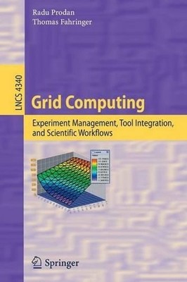Grid Computing: Experiment Management, Tool Integration, and Scientific Workflow