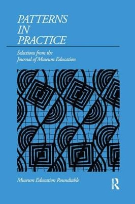 Patterns in Practice: Selections from the Journal of Museum Education by Nichols