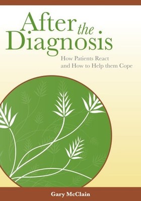 After the Diagnosis : How Patients React and How to Help Them Cop