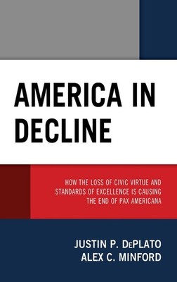 America in Decline: How the Loss of Civic Virtue and Standards of Excellence Is 