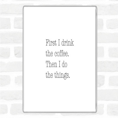 First I Drink Kaffee Zitat Jumbo Kühlschrankmagnet