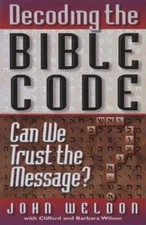 Decoding the Bible Code : Exposing the Subtle Danger and Spiritual Deception by