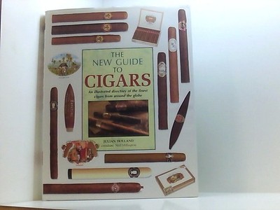 The New Guide to Cigars: An Illustrated Directory of the Finest Cigars from arou