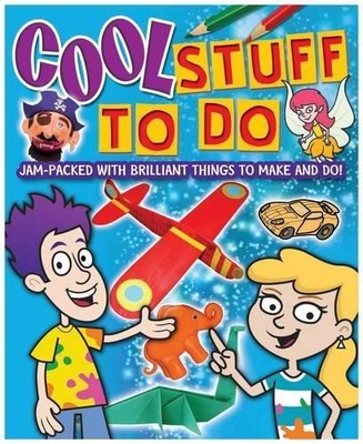 Cool Stuff to Do: Jam-packed with Brilliant Things to Make and... by Trevor Cook