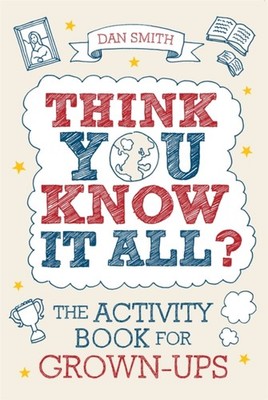 Think You Know it All?: The Activity Book for  by Daniel Smith PAPERBACK