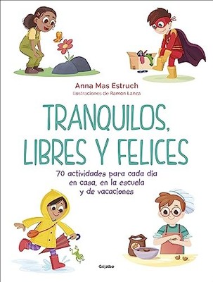 Tranquilos, libres y felices: 70 actividades para cada  - Spanish Language  NEW
