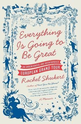 Everything is Going to be Great, Rachel Shukert,