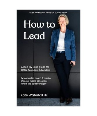 How to Lead: A step-by-step guide for CEOs, Founders & Leaders by the creator of