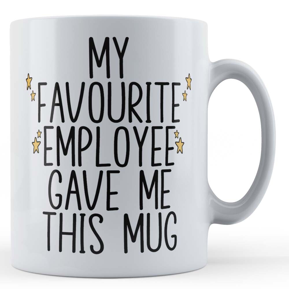 My Favourite Employee Gave Me This- Boss Gift Mug