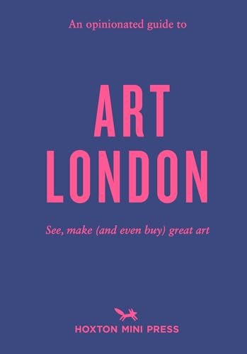 An Opinionated Guide To Art London : The Best Museums, Galleries And Shops Christina Brown - Image 5