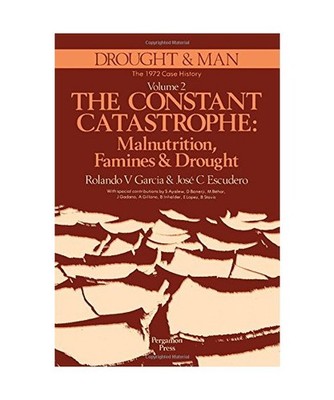 Drought and Man: The 1972 Case History : Constant Catastrophe : Malnutrition, Fa
