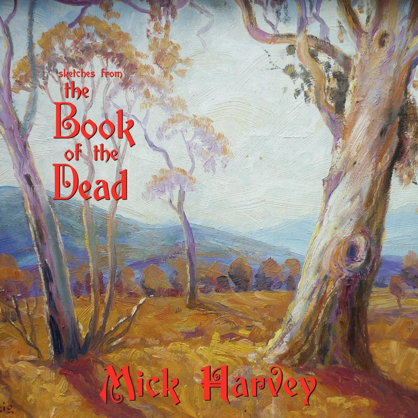 Mick Harvey Sketches From the Book of the Dead LP Vinyl NEW