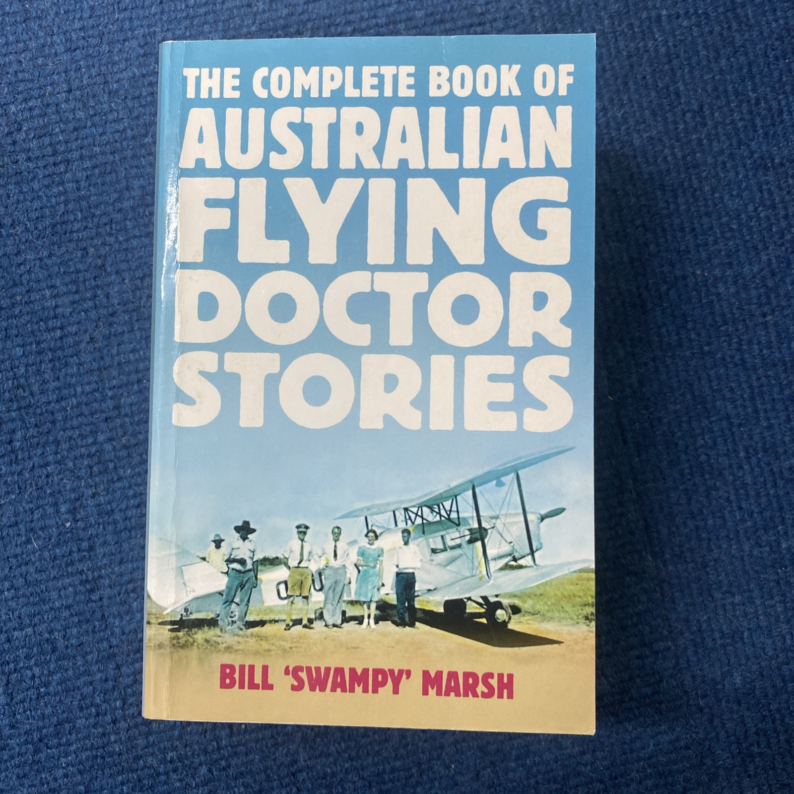 The Complete Book of Australian Flying Doctor Stories by Bill Marsh Paperback (W