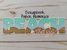 Scrapbook Piece, Vacation Fun, BEACH DAYS title, Beach, Waves, Sunrise, Summer