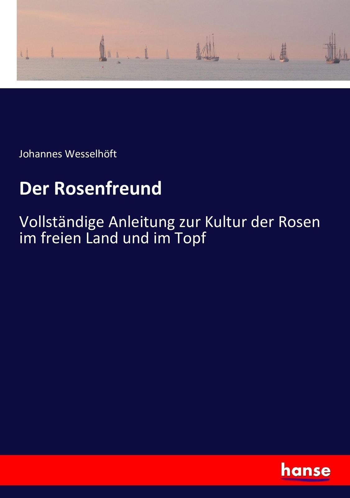 Thumbnail - Der Rosenfreund | Johannes Wesselhöft | Deutsch | Taschenbuch |