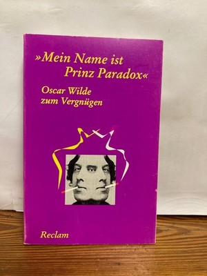 Ulrich Horstmann Oscar Wilde zum Vergnügen: Mein Name ist Prinz Paradox