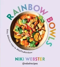 Rainbow Bowls: Easy, Delicious Ways to #Eattherainbow by Niki Webster: New