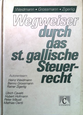 Wegweiser durch das st. gallische Steuerrecht : Einführung, systematische Erläut