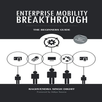 Enterprise Mobility Breakthrough The Beginners Guide Raghvendra S