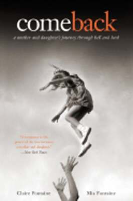 Come Back: A Mother and Daughter's Journey Through Hell and Back by Fontaine