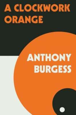 A Clockwork Orange by Anthony Burgess: Used