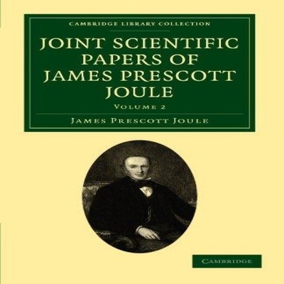 Joint Scientific Papers of James Prescott Joule - Volume 2 James