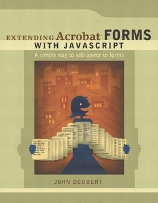 Extending Acrobat Forms with JavaScript by John Deubert: Used