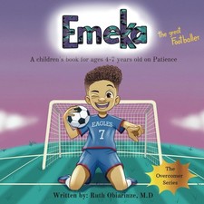 Emeka, the Great Footballer: A children's book for ages 4-7 years old on Patienc