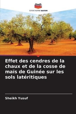 Effet des cendres de la chaux et de la cosse de mas de Guine sur les sols latrit