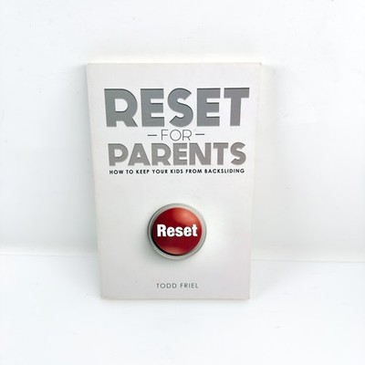 Reset for Parents: How to Keep Your Kids from Backsliding - Todd Friel - Paperba