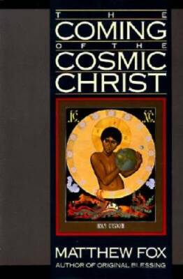 The Coming of the Cosmic Christ: The Healing of Mother Earth and the Birt - GOOD