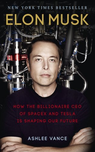 Elon Musk: How the Billionaire CEO of SpaceX and Tesla is Shapi .9780753555644