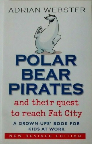 Polar Bear Pirates and their quest to reach Fat City New Revised ...
