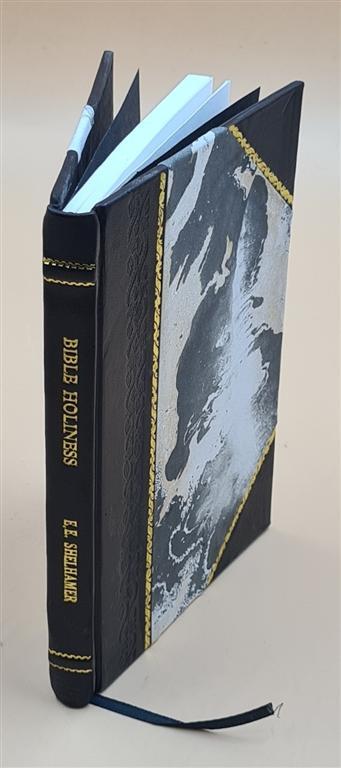Bible Holiness : How Obtained And How Retained 1900 [Leather Bound]