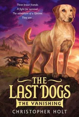 The Last Dogs: The Vanishing by Chef Holt, Christopher: Used