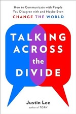 Talking Across the Divide: How to Commun..., Justin Lee