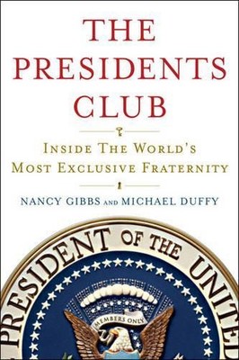 The Presidents Club: Inside the World's Most Exclus by Duffy, Michael 1439127700