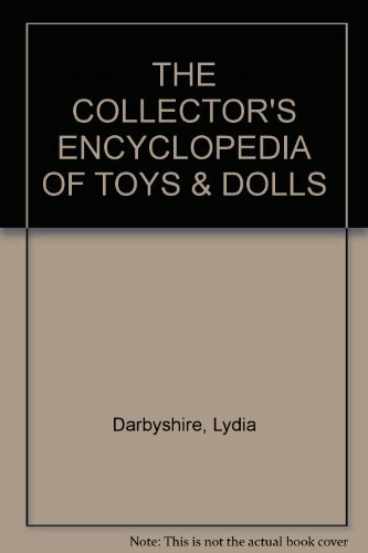 THE COLLECTOR'S ENCYCLOPEDIA OF TOYS & DOLLS,Lydia Darbyshire - Bild 1 von 1